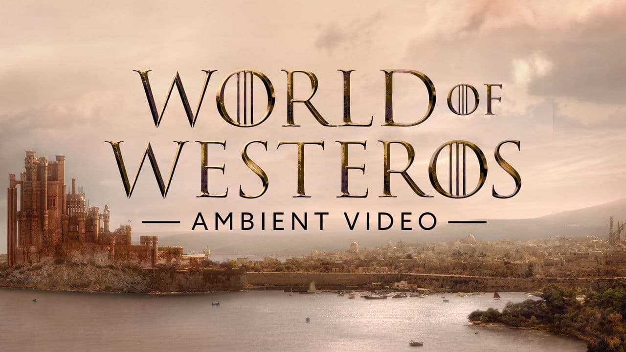 World of Westeros Ambient Video