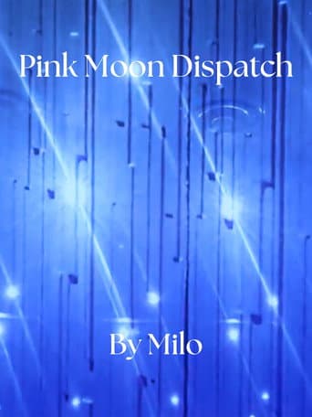 Pink Moon Dispatch