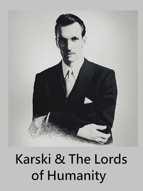 Karski & The Lords of Humanity