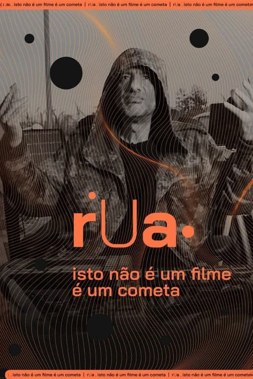 Rua (This Is Not a Movie, It's a Comet)