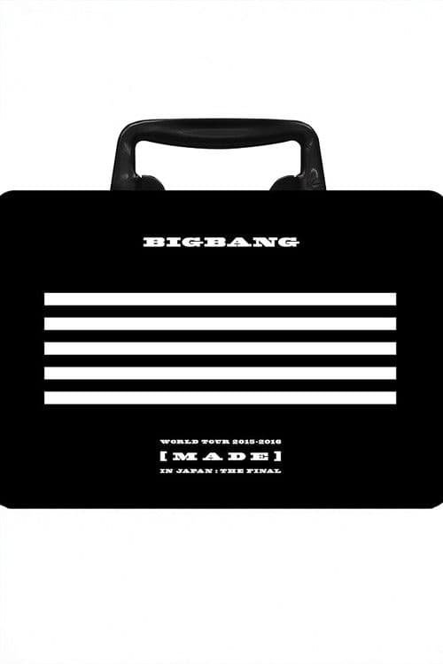 BIGBANG WORLD TOUR 2015~2016 [MADE] IN JAPAN: THE FINAL