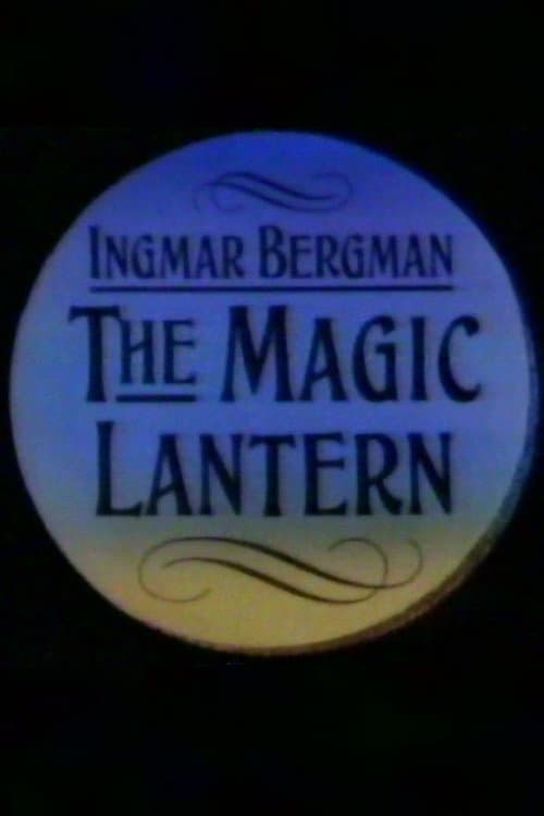 Ingmar Bergman: The Magic Lantern