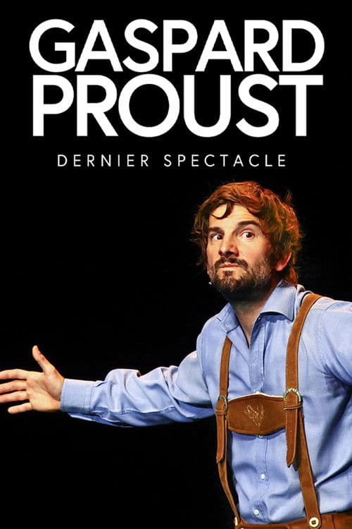 Gaspard Proust : Dernier Spectacle