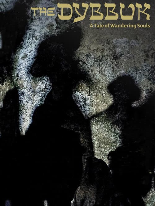 The Dybbuk: A Tale of Wandering Souls
