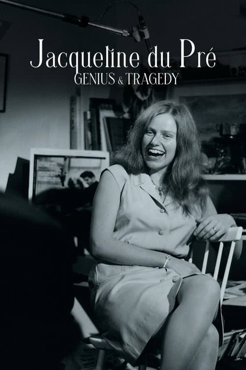 Jacqueline du Pré: Genius and Tragedy