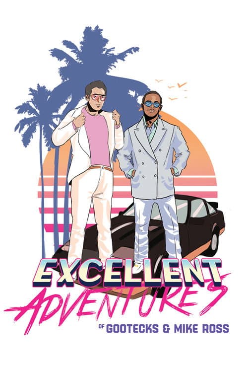 The Excellent Adventures of Gootecks & Mike Ross